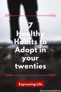 7 Healthy Habits to adopt in your twenties | Expressing Life