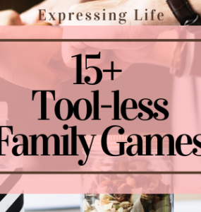15+ Tool-less Family Games