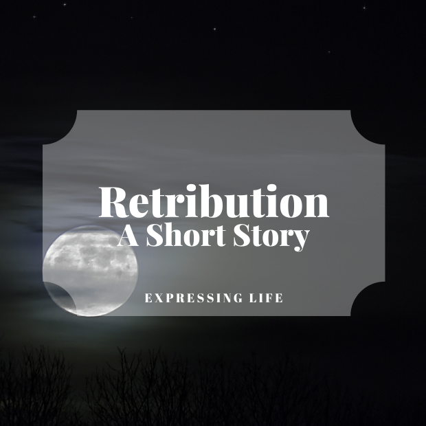 Retribution #ShortStory - Expressing Life
