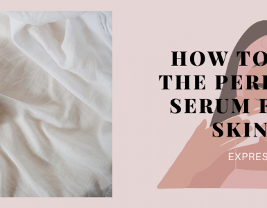 How to Choose the Perfect Face Serum for Your Skin