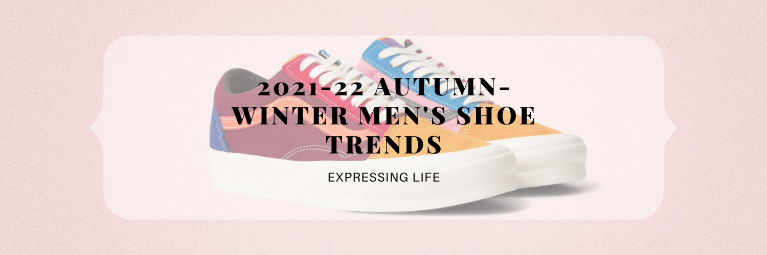 2021-22 Autumn-Winter Men's Shoe Trends
