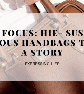 Brand In Focus: Hie- Sustainable & Luxurious Handbags That Tell A Story, hie bags review