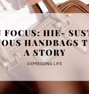 Brand In Focus: Hie- Sustainable & Luxurious Handbags That Tell A Story, hie bags review