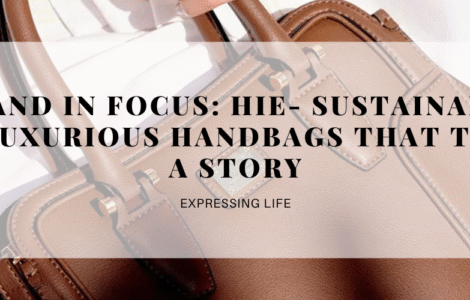 Brand In Focus: Hie- Sustainable & Luxurious Handbags That Tell A Story, hie bags review